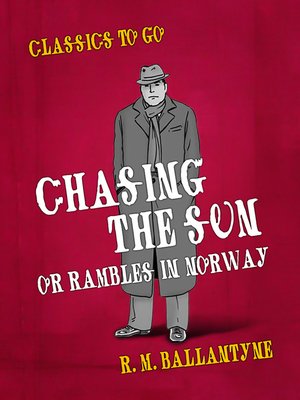 cover image of Chasing the Sun Or Rambles in Norway